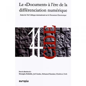 Le Document a l'Ere de la Differenciation Numerique. Actes du 14e Colloque International Sur le