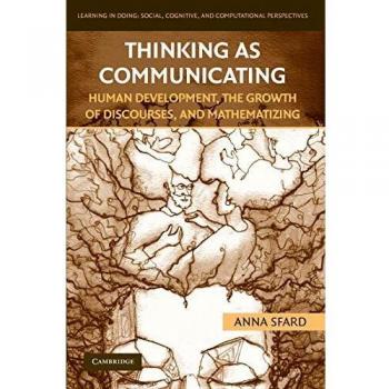 Thinking as Communicating: Human Development, the Growth of Discourses, and Mathematizing