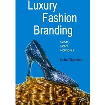 Luxury Fashion Branding: Trends, Tactics, Techniques