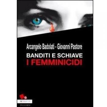 Banditi e schiave. I femminicidi