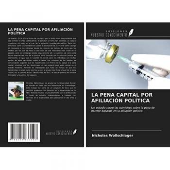 LA PENA CAPITAL POR AFILIACIÓN POLÍTICA: Un estudio sobre las opiniones sobre la pena de muerte basadas en la afiliación política