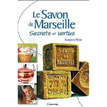Le Savon de Marseille : Secrets et vertus