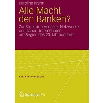 Alle Macht den Banken?: Zur Struktur personaler Netzwerke deutscher Unternehmen am Beginn des 20.Jahrhunderts