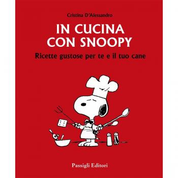 In cucina con Snoopy. Ricette gustose per te e il tuo cane