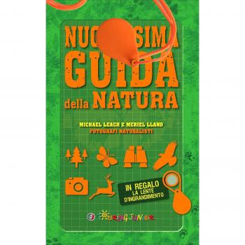 Nuovissima guida della natura. Scritta da un esperto di avventura. Con lente d'ingrandimento