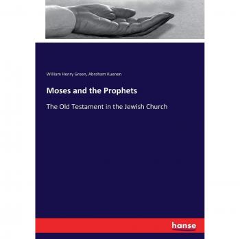 Moses and the Prophets: The Old Testament in the Jewish Church
