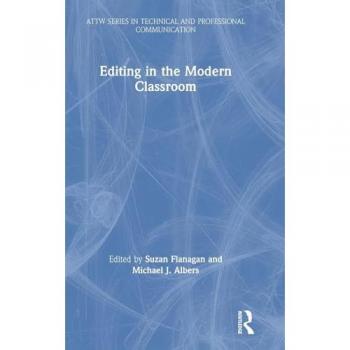Editing in the Modern Classroom (ATTW Book Series in Technical and Professional Communication)