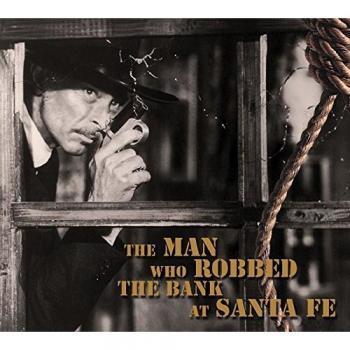 Western CD: The Man Who Robbed The Bank At Santa Fe