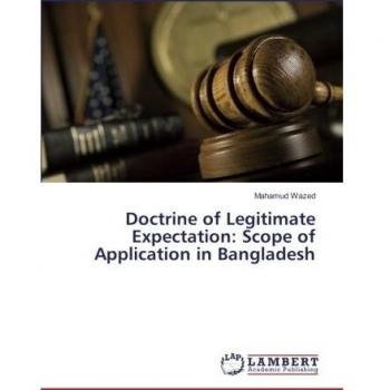 Doctrine of Legitimate Expectation: Scope of Application in Bangladesh
