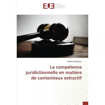 La compétence juridictionnelle en matière de contentieux extractif