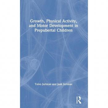 Growth, Physical Activity, and Motor Development in Prepubertal Children, Exercise Physiology Series