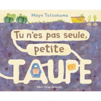 Tu n'es pas seule, petite taupe