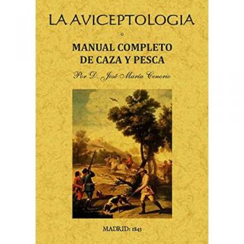 La aviceptología o manual completo de caza y pesca