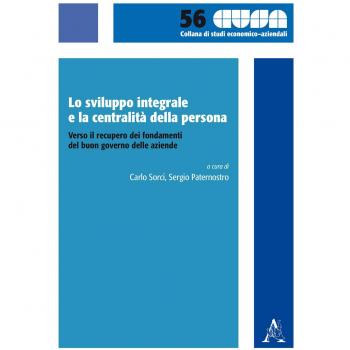 Lo sviluppo integrale e la centralità della persona. Verso il recupero dei fondamenti del buon governo delle aziende