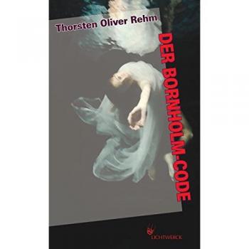 Rehm, Thorsten Oliver: Der Bornholm-Code