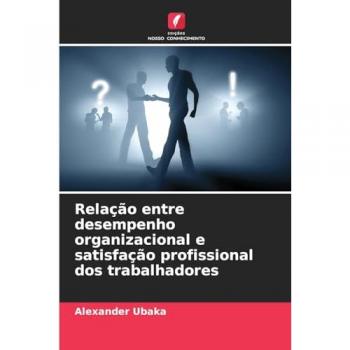Ubaka, Alexander: Relação entre desempenho organizacional e satisfação profissional dos trabalhadores