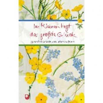 Im Kleinen liegt das größte Glück: 33 schöne Gründe, das Leben zu feiern (Eschbacher Präsent)