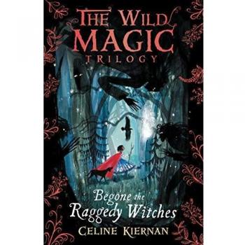Kiernan, C: Begone the Raggedy Witches