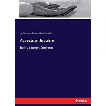 Aspects of Judaism: Being sixteen Sermons