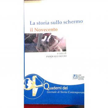 I quaderni del Giornale di storia. La storia sullo schermo. Il Novecento