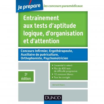 Entraînement aux tests d'aptitude logique, d'organisation et d'attention : Concours infirmier, ergothérapeute, auxiliaire de puériculture, orthophoniste, psychomotricien