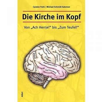 Die Kirche im Kopf. Von Ach, Herrje! bis Zum Teufel!
