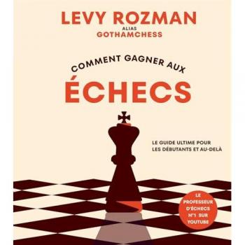 Comment gagner aux échecs : Le guide ultime pour les débutants et au-delà