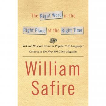 Safire, William: The Right Word in the Right Place at the Right Time