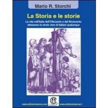 La storia e le storie. La vita nell'Italia dell'Ottocento e del Novecento attraverso le storie vere di italiani qualunque