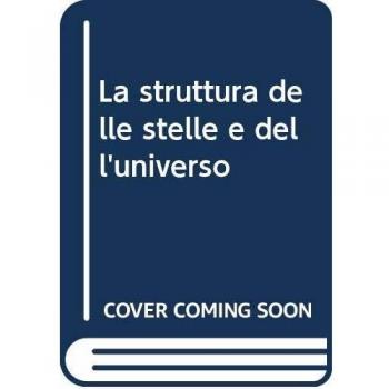 La struttura delle stelle e dell'universo