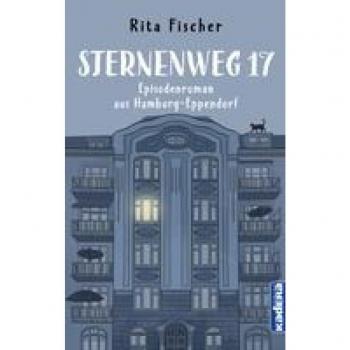Sternenweg 17: Episodenroman aus Hamburg-Eppendorf