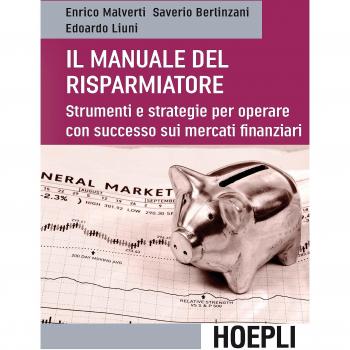Il manuale del risparmiatore. Strumenti e strategie per operare con successo sui mercati finanziari