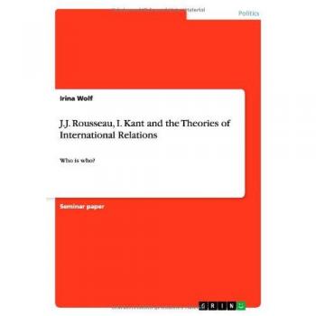J.J. Rousseau, I. Kant and the Theories of International Relations: Who is who?