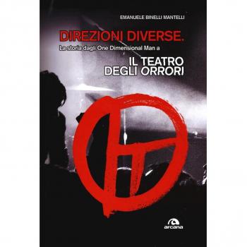 Direzioni diverse. La storia dagli One Dimensional Man a Il teatro degli orrori