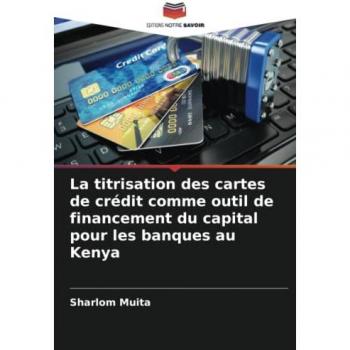 Muita, Sharlom: La titrisation des cartes de crédit comme outil de financement du capital pour les banques au Kenya