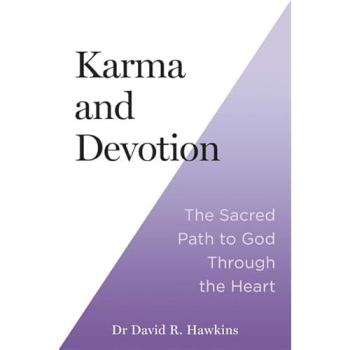 Karma and Devotion : The Sacred Path to God Through the Heart