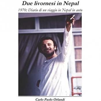 Due livornesi in Nepal. 1970: diario di viaggio in Nepal in auto....