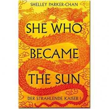 Shelley Parker-Chan She Who Became The Sun: Der Strahlende Kaiser I