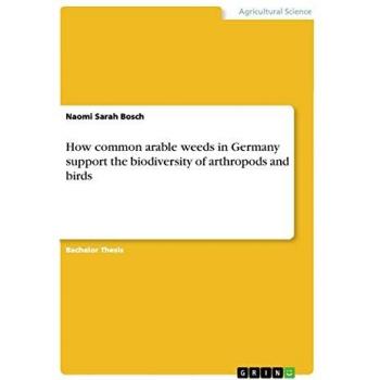 How common arable weeds in Germany support the biodiversity of arthropods and birds
