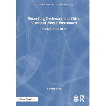 Recording Orchestra and Other Classical Music Ensembles (Audio Engineering Society Presents)