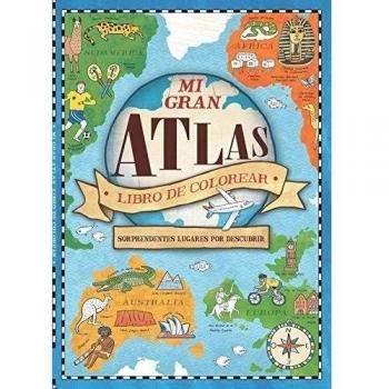 Mi gran Atlas. Libro de colorear: Sorprendentes lugares por descubrir
