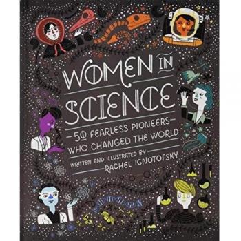 Women in Science : 50 Fearless Pioneers Who Changed the World