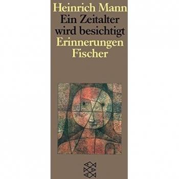 Heinrich Mann Ein Zeitalter Wird Besichtigt