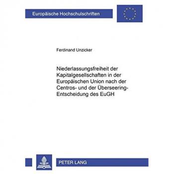 Niederlassungsfreiheit der Kapitalgesellschaften in der Europäischen Union nach der Centros