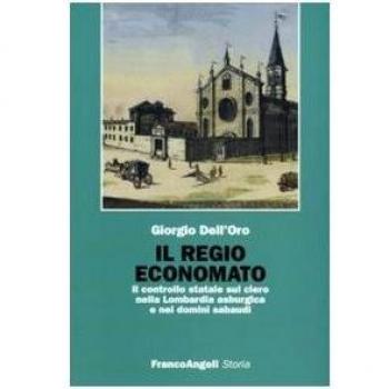 Il regio economato. Il controllo statale sul clero nella Lombardia asburgica e nei domini sabaudi