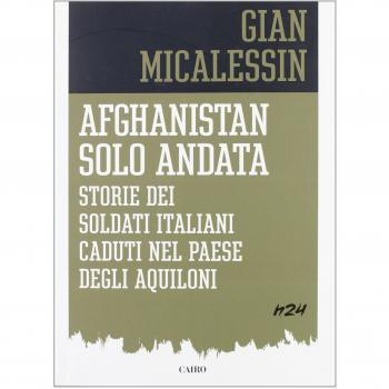 Afghanistan solo andata. Storie dei soldati italiani caduti nel Paese degli aquiloni