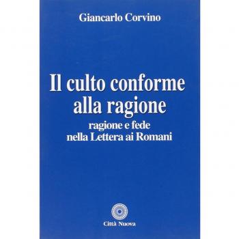 Il culto conforme alla ragione. Ragione e fede nella lettera ai romani
