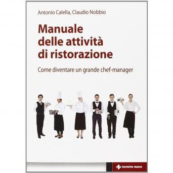Manuale delle attività di ristorazione. Come diventare un grande chef manager