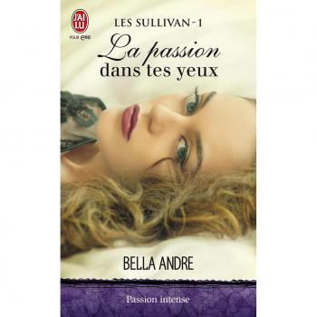 Les Sullivan, Tome 1 : La passion dans tes yeux