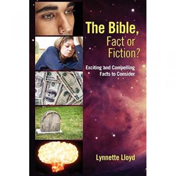 The Bible, Fact or Fiction?: Exciting and Compelling Facts to Consider